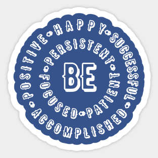 Motivational Be Focused Persistent Patient Happy Successful Accomplished Sticker